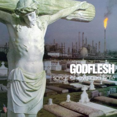 Godflesh -  Songs of Love and Hate